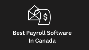Best Payroll Software In Canada