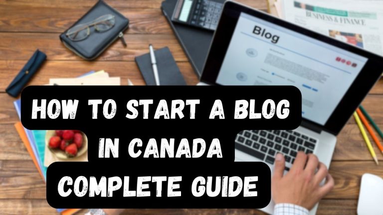 A Comprehensive Guide On How to Start a Blog in Canada